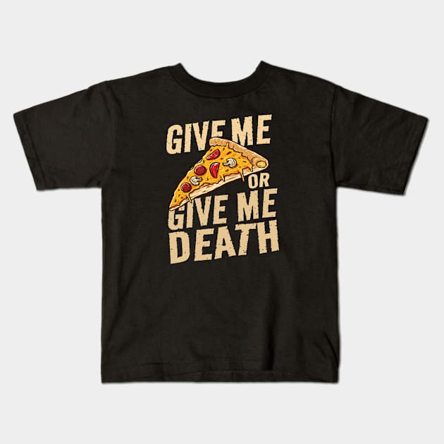 give me pizza or give me death - funny Kids T-Shirt by SUMAMARU